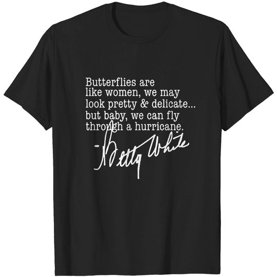 Discover Women Are Like Butterflies Trending Betty White  T-Shirt
