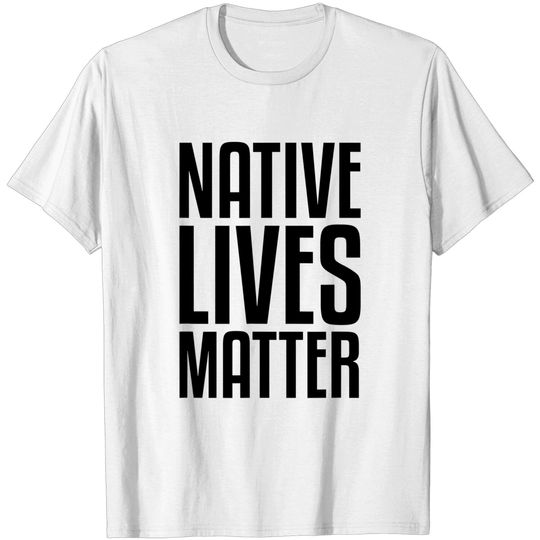 Discover Native Lives Matter Native American Indigenous T Shirt