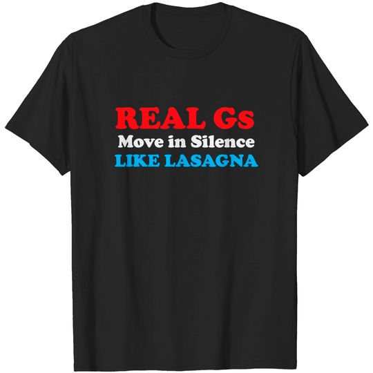 Discover Real Gs Move In Silence Like Lasagna, Pasta Pun Gift T-Shirt
