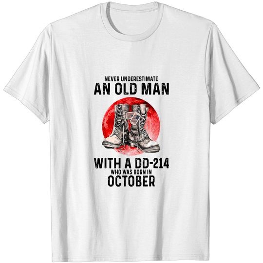 Discover Never Underestimate An Old Man With A DD-214 October T-Shirt