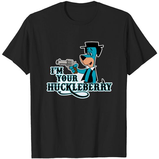 Discover I'm Your Huckleberry T-Shirt