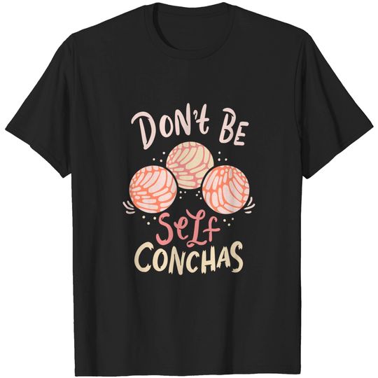 Discover Don´t be self conchas latina T-Shirt