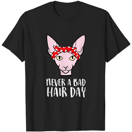 Discover Cat Never A Bad Hair Day Sphynx Cat T-Shirt