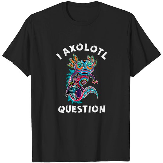 Discover Vintage I Axolotl Questions Tee Axolotl Fish Lover Tee T-Shirt