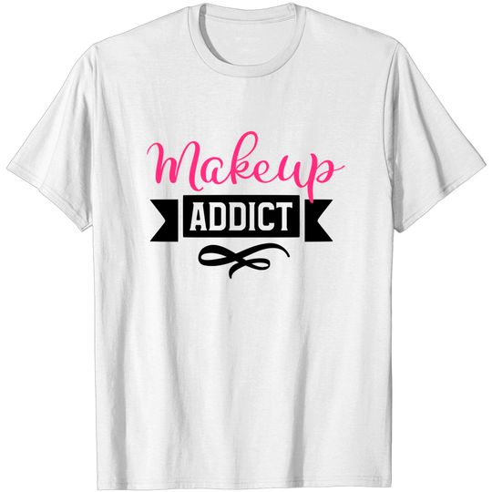 Discover Makeup Addict - Makeup - T-Shirt