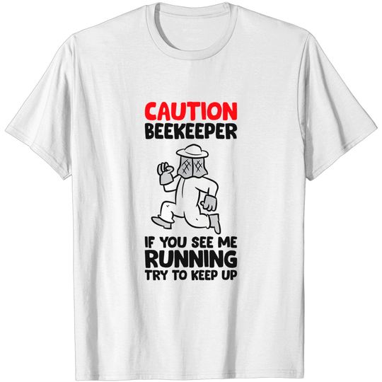 Discover Caution Beekeeper If You See Me Running Try To Keep Up T-Shirt
