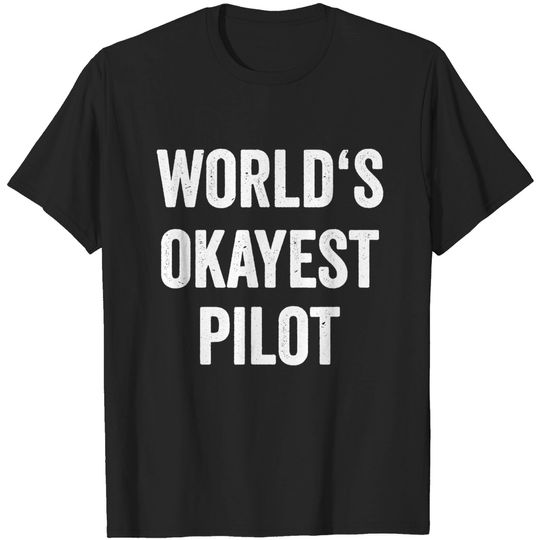 Discover World's Okayest Pilot Flying Aviation T-Shirt