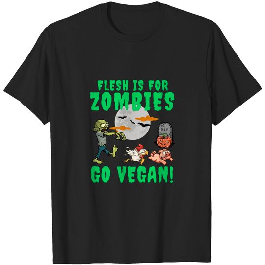 Discover Halloween Vegans Flesh Is For Zombies Go Vegan Animal T-Shirt