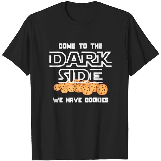 Discover Come to the Dark Side we have Cookies Gag Design T-Shirt