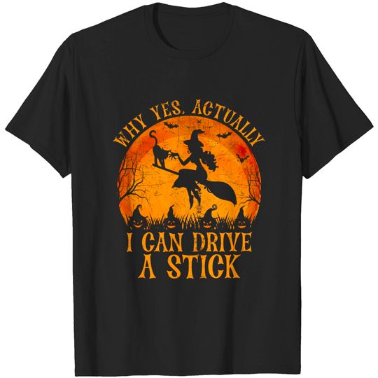 Discover Why Yes Actually I Can Drive A Stick Vintage - Why Yes Actually I Can Drive A Stick - T-Shirt