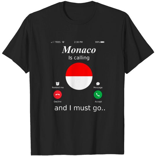 Discover Monaco Is Calling and I Must Go Monaco Flag shirt T-Shirt