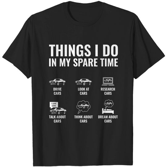 Discover Things I Do In My Spare Time Funny Car Enthusiast Car Guy T-Shirt
