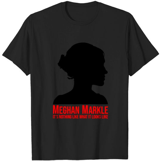 Discover Nothing What it Looks Like - Meghan Markle - T-Shirt