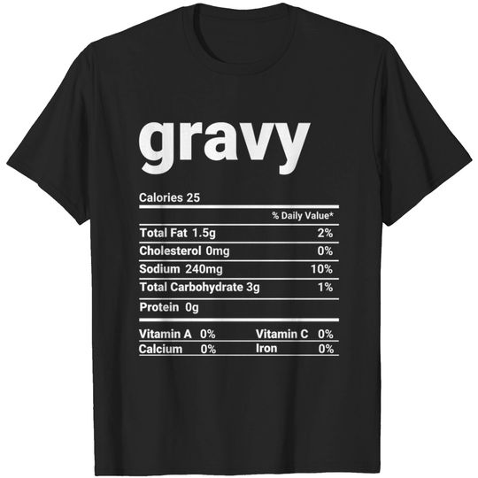 Discover Gravy Nutrition Facts Thanksgiving Costume - Thanksgiving Costume - T-Shirt