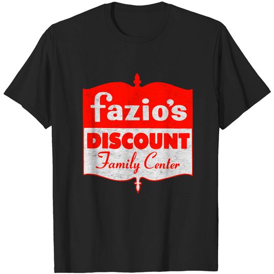 Discover Fazio's Discount Family Center - Fazios Store - T-Shirt