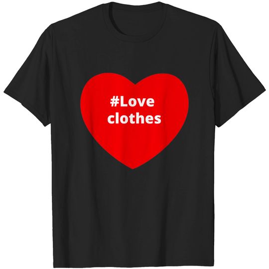 Discover Love Clothes - Hashtag Heart - Love Clothes - T-Shirt