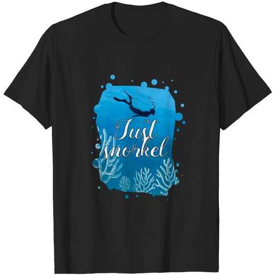 Discover Snorkel Shirt Just Snorkel - Cruise Vacation - T-Shirt