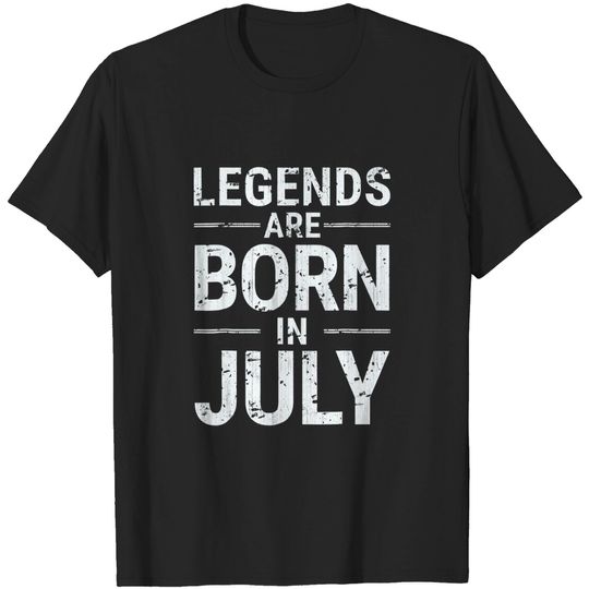 Discover Legends Are Born In July Birthday Month T Shirt