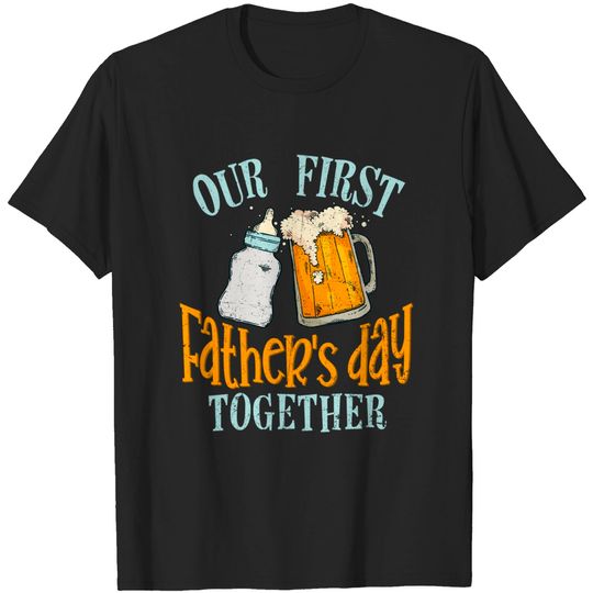 Discover Our First Father's Day Together T-Shirt