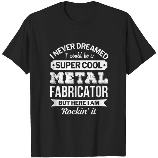 Discover Metal Fabricator T Shirt