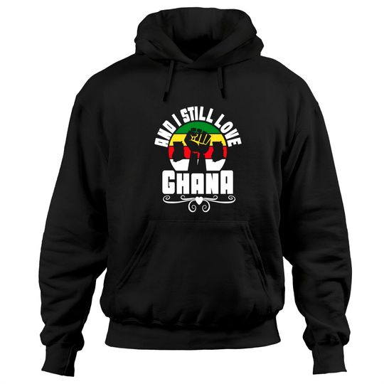 Discover And I Still Love Ghana Ghanaian Flag Map Pullover Hoodie
