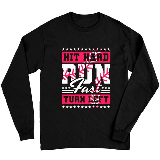 Discover Hit Hard Run Fast Turn Left Baseball Long Sleeve