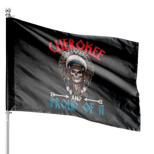 Discover Cherokee Skull And Proud Of It Native American Indian House Flags