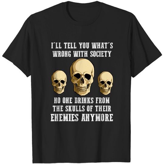 Discover I'll Tell You Whats Wrong With Society Goth Skull T Shirt