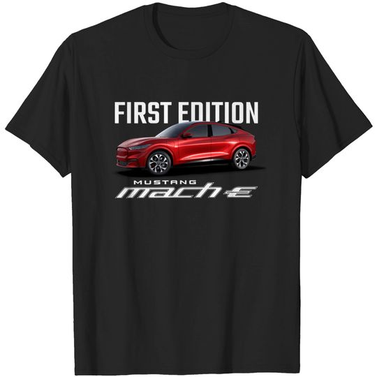 Discover Mustang Mach-E First Edition - Rapid Red - Mustang Mach E - T-Shirt
