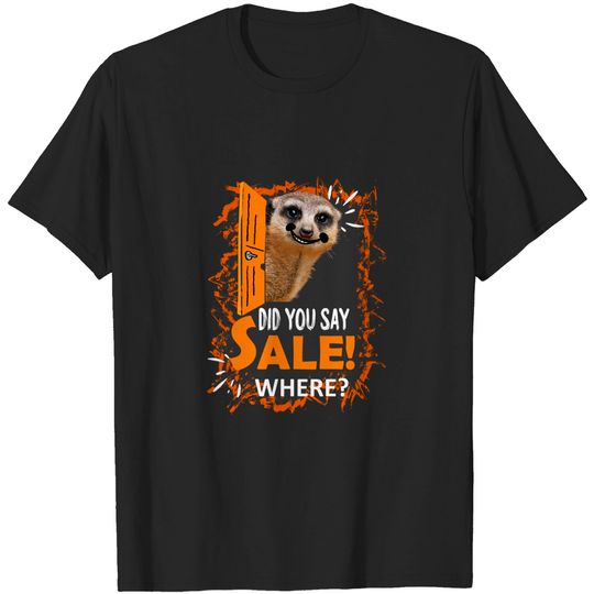 Discover Did you say SALE where? - I Love Sales - T-Shirt