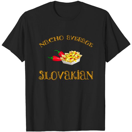 Discover Nacho Average Slovakian Hispanic Mexican Gift Slovakia T-Shirt