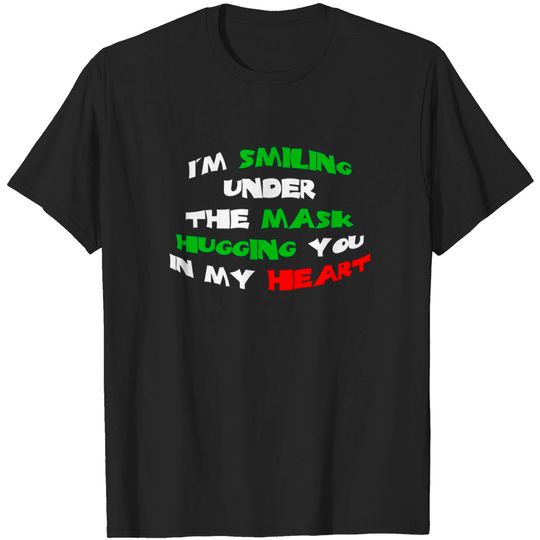 Discover I'm Smiling Under The Mask Hugging You In My Heart - Face Masks Funny - T-Shirt