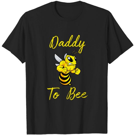 Discover Daddy To Bee Funny Quote Pregnancy Announcement For Fathers T Shirt