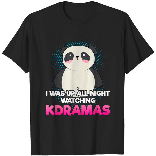 Discover I Was Up All Night Watching K-Dramas for K-pop T-Shirt