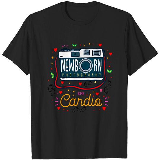 Discover Newborn Photography Is My Cardio T-Shirt