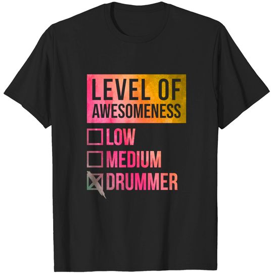 Discover Awesome And Funny Level Of Awesomeness Low Drum Drums Drumming Drummer Drummers Quote For A Birthday Or Christmas - Drum - T-Shirt