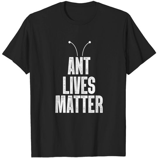 Discover Ant Lives Matter T-Shirt - Fun Design for Ant Keepers