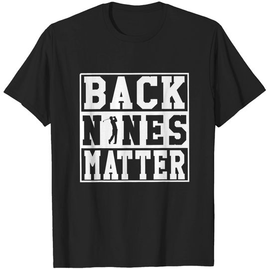 Discover Back Nines Matter T-shirt Funny Golf
