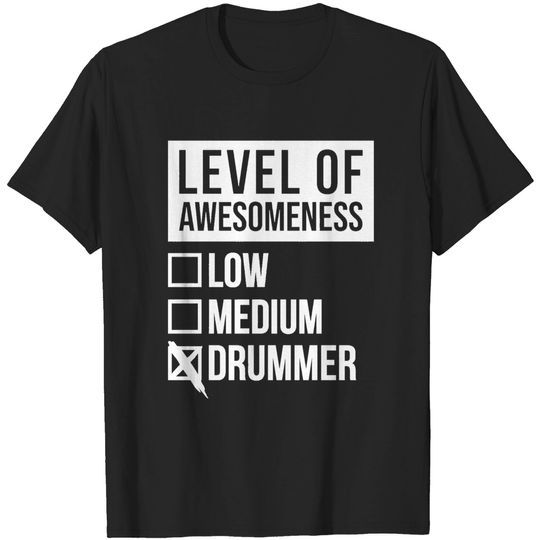 Discover Awesome And Funny Level Of Awesomeness Low Drum Drums Drumming Drummer Drummers Quote For A Birthday Or Christmas - Drummer - T-Shirt