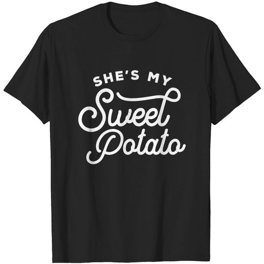 Discover She Is My Sweet Potato I Sure Yam Couple Matching Outfit T-Shirt