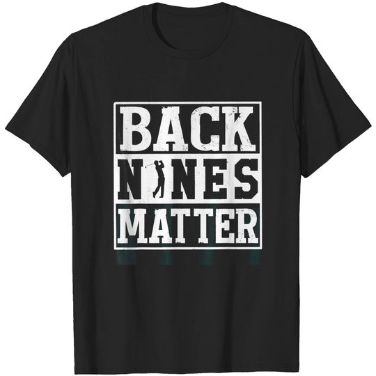Discover Back Nines Matter T-shirt Funny Golf