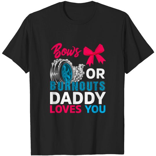Discover Burnouts or Bows Daddy loves you Gender Reveal party Baby T-Shirt