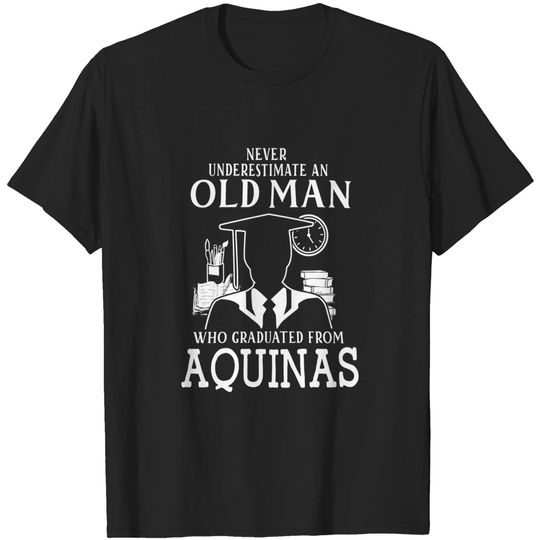 Discover Aquinas Graduate Man Never Underestimate Shirt