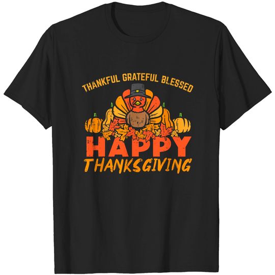 Discover Thankful Grateful Blessed Happy Thanksgiving Turkey T-Shirt