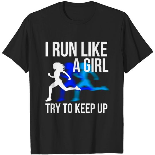 Discover I Run Like A Girl Try To Keep Up Funny Running T-Shirt - Running Accessories - T-Shirt