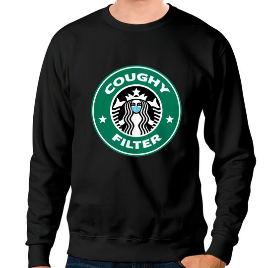 Discover Coughy Filter Coffee Pun Mask - Coughy Filter - Sweatshirts