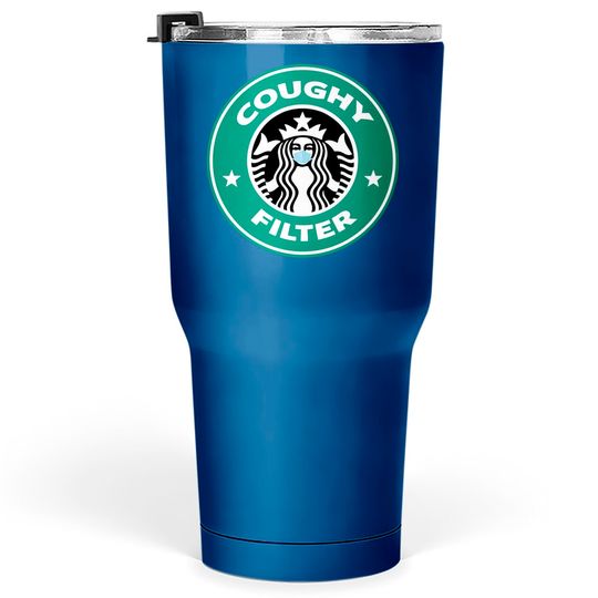 Discover Coughy Filter Coffee Pun Mask - Coughy Filter - Tumblers 30 oz