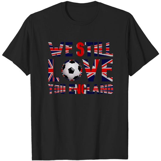 Discover We Still Love You England - Euro 2024 - T-Shirt