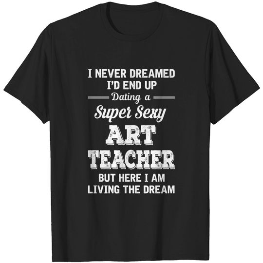 Discover Never Dreamed Dating But Here I Am Shirt