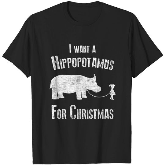 Discover I Wants A Hippopotamus For Christmas T Shirt Xmas Hippos T-Shirt